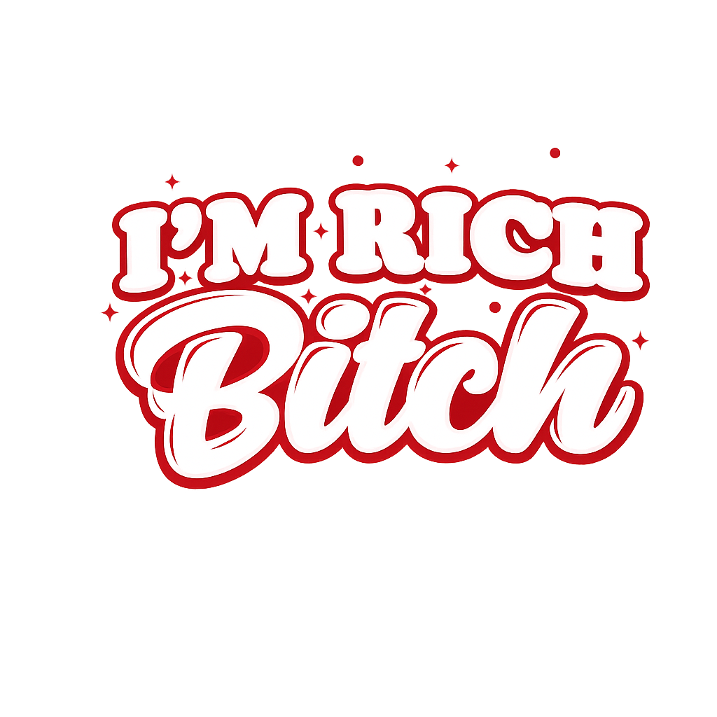 IM RICH BITCH 💰